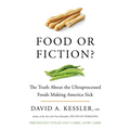 Food or Fiction?: The Truth about the Ultraprocessed Foods Making America Sick