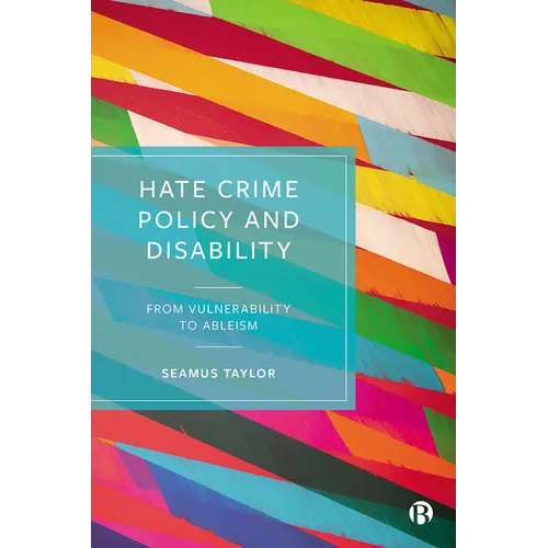 Hate Crime Policy and Disability: From Vulnerability to Ableism
