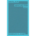 I Am Still Alive: Dispatches from Gaza