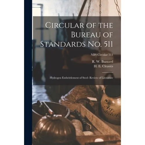 Circular of the Bureau of Standards No. 511: Hydrogen Embrittlement of Steel- Review of Literature; NBS Circular 511