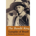 The Bandit King: Lampiao of Brazil