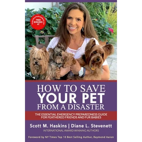 How To Save Your Pet From A Disaster: The Essential Emergency Preparedness Guide for Feathered Friends and Fur Babies
