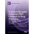 Transient Receptor Potential (TRP) Channels in Drug Discovery: Old Concepts & New Thoughts