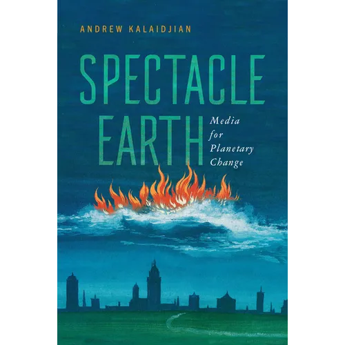 Spectacle Earth: Media for Planetary Change