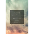 Falling from Grace: And being caught by the Father