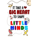 It Takes A Big Heart To Shape Little Minds: Thank you gift for teachers, teachers appreciation, year end graduation Teacher Gifts Inspirational Quotes