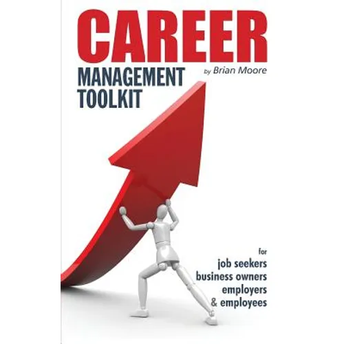 Career Management Toolkit: Take control of your career and love what you do!