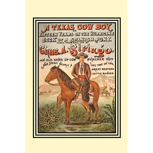 A Texas Cow Boy: Or Fifteen Years on the Hurricane Deck of a Spanish Pony
