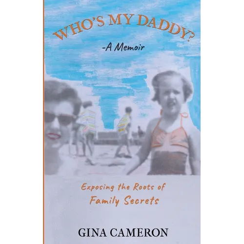 Who's My Daddy?: Exposing the Roots of Family Secrets