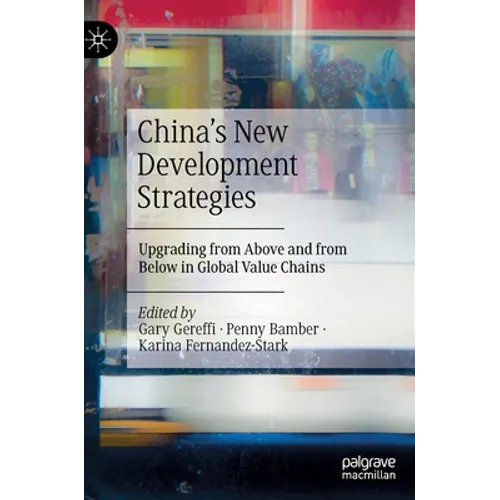 China's New Development Strategies: Upgrading from Above and from Below in Global Value Chains