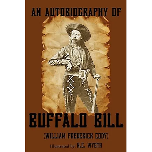 An Autobiography of Buffalo Bill (Illustrated)