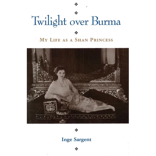 Twilight Over Burma: My Life as a Shan Princess