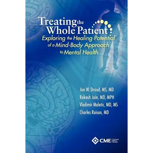 Treating the Whole Patient: Exploring the Healing Potential of a Mind-Body Approach to Mental Health - Paperback