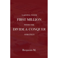 How To Earn Your  First Million Through Divide and Conquer Strategy