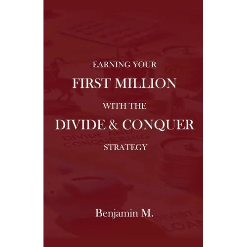 How To Earn Your  First Million Through Divide and Conquer Strategy
