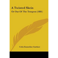 A Twisted Skein: Or Out Of The Tempest (1881)