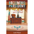 Becoming President: A Kids Guide to Becoming the President
