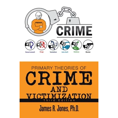 Primary Theories of Crime and Victimization: Third Edition