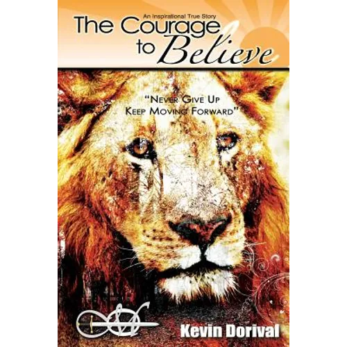 The Courage to Believe: Never Give Up