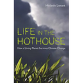 Life in the Hothouse: How a Living Planet Survives Climate Change