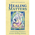Healing Matters: Celebrating Women's Innate Healing Nature