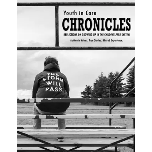 Youth in Care Chronicles: Reflections on Growing Up in the Child Welfare System