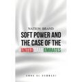 Nation Brand: Soft Power and the Case of the United Arab Emirates