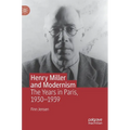 Henry Miller and Modernism: The Years in Paris, 1930-1939