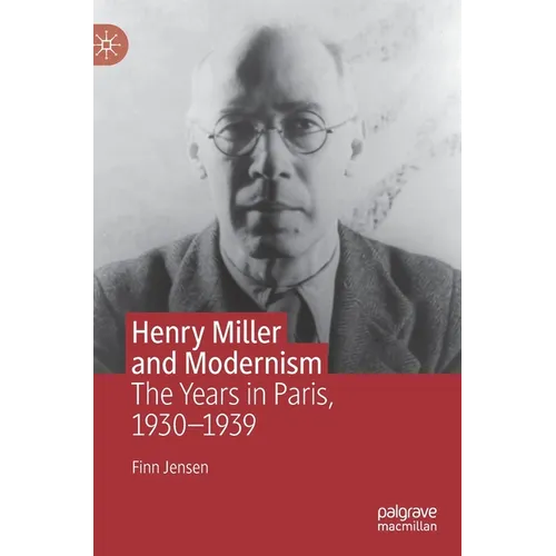 Henry Miller and Modernism: The Years in Paris, 1930-1939