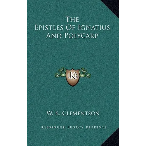 The Epistles Of Ignatius And Polycarp