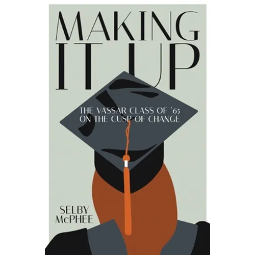 Making it Up: The Vassar Class of '65 on the Cusp of Change
