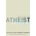 Atheist Awakening: Secular Activism and Community in America