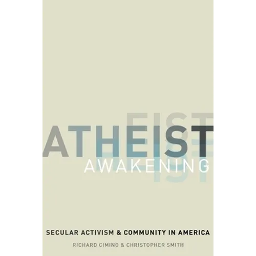 Atheist Awakening: Secular Activism and Community in America