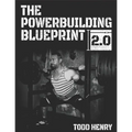 The Powerbuilding Blueprint 2.0: Your 12-Week Blueprint For Adding Muscle Size And Shattering PRs