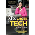 She Chose Tech: The Essential Guide to Inspire and Empower Women in Tech