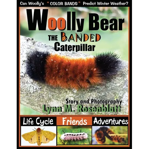 Woolly Bear the Banded Caterpillar: Life Cycle, Friends and Adventures
