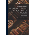 Our Human Rights According to the Laws of Nature: Progressive Theories On Law and Government