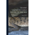 Shark! Unpredictable Killer of the Sea