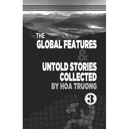 The Global Features & Untold Stories Collected Book III