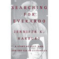 Searching for Everado: A Story of Love, War, and the CIA in Guatemala