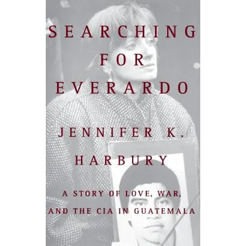 Searching for Everado: A Story of Love, War, and the CIA in Guatemala