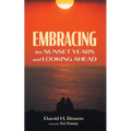 Embracing the Sunset Years and Looking Ahead