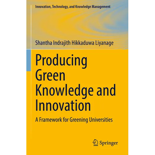 Producing Green Knowledge and Innovation: A Framework for Greening Universities