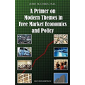 A Primer on Modern Themes in Free Market Economics and Policy: Second Edition