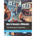 How to Become a Billionaire: The Billionaire Capability