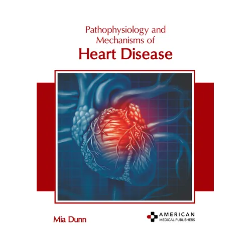 Pathophysiology and Mechanisms of Heart Disease