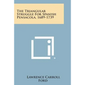 The Triangular Struggle For Spanish Pensacola, 1689-1739
