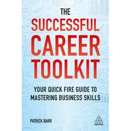 The Successful Career Toolkit: Your Quick Fire Guide to Mastering Business Skills