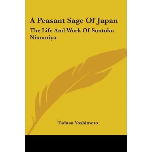 A Peasant Sage Of Japan: The Life And Work Of Sontoku Ninomiya