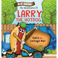 The Adventures of Larry the Hot Dog: Gary the Garbage Man
